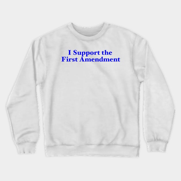 I Support the First Amendment Crewneck Sweatshirt by jameschrasta